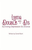 Living with Double Dds: Surviving Depression and Divorce Volume 1