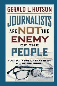 Journalists Are Not the Enemy of the People - Hutson, Gerald L.