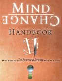 Mind Change Handbook: The Companion Guide to Mind Change: Changing the World One Mind At A Time