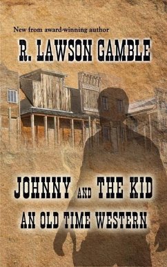 Johnny And The Kid: An Old Time Western - Gamble, R. Lawson