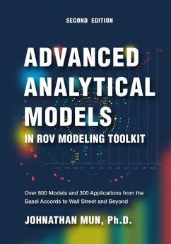 Advanced Analytical Models in ROV Modeling Toolkit: Over 800 Models and 300 Applications from the Basel Accords to Wall Street and Beyond - Mun, Johnathan