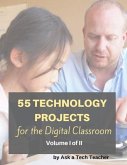 55 Technology Projects for the Digital Classroom--Vol I