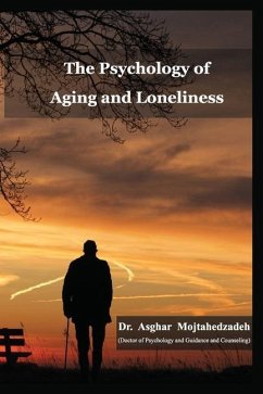 The Psychology of Aging and Loneliness - Mojtahedzadeh, Asghar