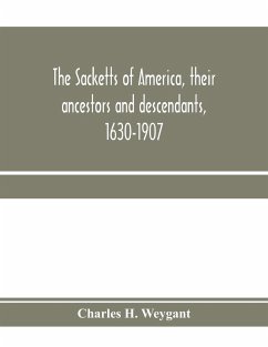 The Sacketts of America, their ancestors and descendants, 1630-1907 - H. Weygant, Charles