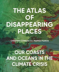 The Atlas of Disappearing Places - Conklin, Christina; Psaros, Marina