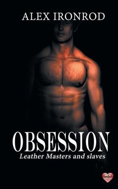 Obsession: Leather Masters and slaves - Ironrod, Alex