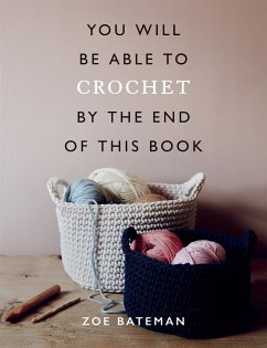 You Will Be Able to Crochet by the End of This Book - Bateman, Zoe