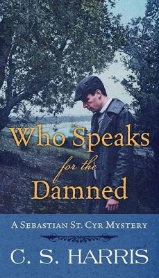 Who Speaks for the Damned: A Sebastian St. Cyr Mystery - Harris, C. S.