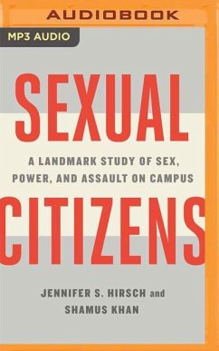 Sexual Citizens: A Landmark Study of Sex, Power, and Assault on Campus - Hirsch, Jennifer S.; Khan, Shamus