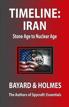 Timeline Iran: Stone Age to Nuclear Age - Bayard, Piper; Holmes, Jay; Holmes, Bayard And