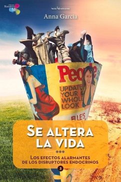 Se Altera La Vida: Los Efectos Alarmantes de Los Disruptores Endocrinos - García, Anna