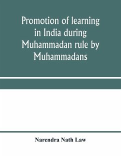 Promotion of learning in India during Muhammadan rule by Muhammadans - Nath Law, Narendra