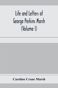 Life and letters of George Perkins Marsh (Volume I) - Crane Marsh, Caroline