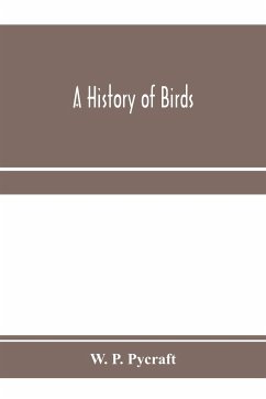 A history of birds - P. Pycraft, W.