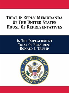 Trial & Reply Memoranda Of The United States House Of Representatives - U. S. House of Representatives Managers; Schiff, Adam B.; Nadler, Jerrold