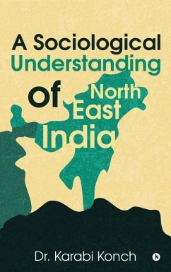 A Sociological Understanding of North East India - Karabi Konch