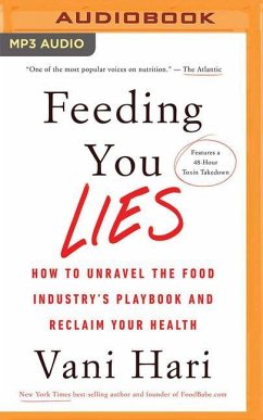 Feeding You Lies: How to Unravel the Food Industry's Playbook and Reclaim Your Health - Hari, Vani