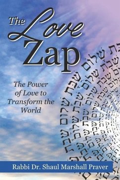 The Love Zap: Harnessing the Power of Love to Transform the World - Praver, Shaul Marshall