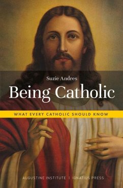Being Catholic: What Every Catholic Should Know - Andres, Suzie