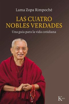 Las Cuatro Nobles Verdades: Una Guía Para La Vida Cotidiana - Rimpoché, Lama Zopa