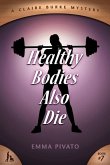 Healthy Bodies Also Die: A Claire Burke Mystery