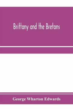 Brittany and the Bretons - Wharton Edwards, George