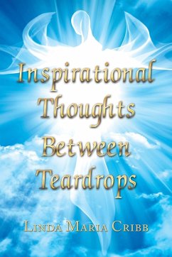 Inspirational Thoughts Between Teardrops - Cribb, Linda Maria