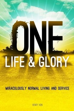 One Life & Glory: Miraculously Normal Living and Service - Henry