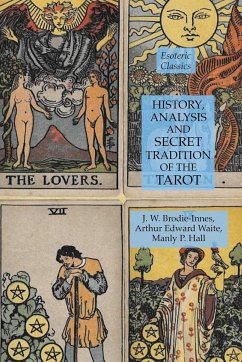 History, Analysis and Secret Tradition of the Tarot - Hall, Manly P.; Waite, Arthur Edward; Brodie-Innes, J. W.