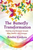 The Butterfly Transformation: Healing and Personal Growth After Painful Life Changes