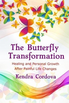 The Butterfly Transformation: Healing and Personal Growth After Painful Life Changes - Cordova, Kendra