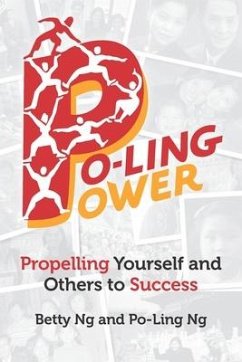 Po-Ling Power: Propelling Yourself and Others to Success - Ng, Po-Ling; Ng, Betty