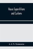 Hausa superstitions and customs; an introduction to the folk-lore and the folk