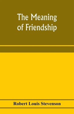 The meaning of friendship - Stevenson, Robert Louis