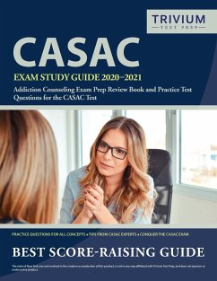 CASAC Exam Study Guide 2020-2021 - Trivium Drug Counselor Exam Prep Team