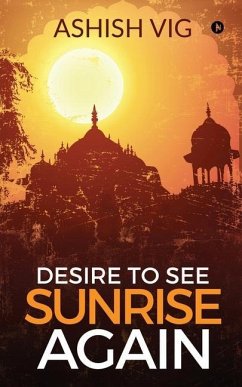 Desire To See Sunrise Again - Ashish Vig