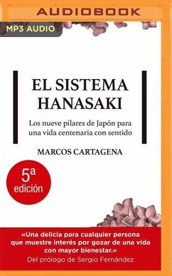 El Sistema Hanasaki: Los Nueve Pilares de Japón Para Una Vida Centenaria Con Sentido - Cartagena, Marcos