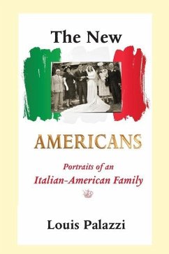 The New Americans: Portraits of an Italian-American Family - Palazzi Jr, Louis J.