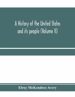 A history of the United States and its people, from their earliest records to the present time (Volume II) - Mckendree Avery, Elroy