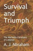 Survival and Triumph: The Maronite Christians of Lebanon