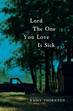 Lord the One You Love Is Sick - Thornton, Kasey