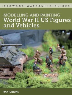 Modelling and Painting World War Two US Figures and Vehicles - Haskins, Ray