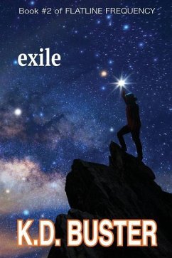 Exile: Book #2 of FLATLINE FREQUENCY. A Dystopian, High-concept SCI-FI Series - Buster, K. D.