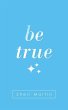 Be True - Bild 1