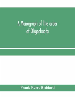 A monograph of the order of Oligochaeta - Evers Beddard, Frank