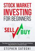 Stock Market Investing for Beginners: The Keys to Protecting Your Wealth and Making Big Profits In a Market Crash (eBook, ePUB)