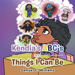 Kendia's Abc's and Things I Can Be - Williams, Samuel C.