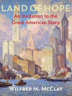 Land of Hope: An Invitation to the Great American Story - Mcclay, Wilfred M.