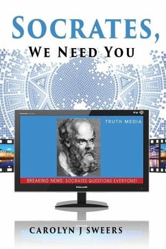 Socrates, We Need You - Sweers, Carolyn J.