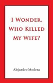 I Wonder, Who Killed My Wife?